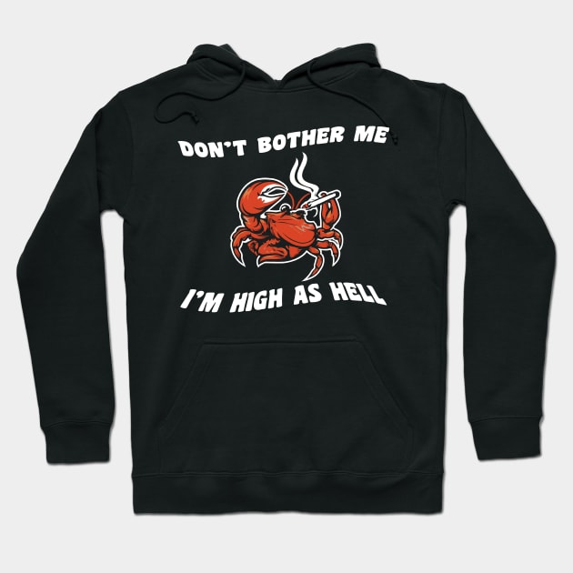 Don't bother me, I'm high as hell Hoodie by PaletteDesigns